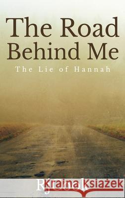 The Road Behind Me: The Lie Of Hannah Rj Cook 9784867506448 Next Chapter - książka