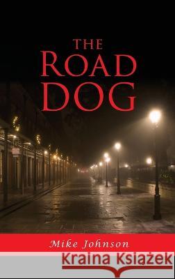 The Road Dog Mike Johnson   9798890313614 Ewings Publishing LLC - książka