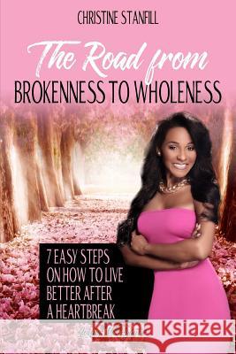 The Road from Brokenness to Wholeness Christine Stanfill 9781532318740 Chirstine Stanfill - książka