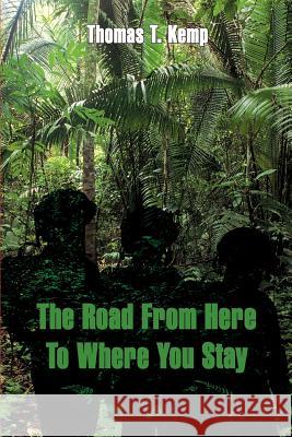 The Road From Here To Where You Stay Kemp, Thomas T. 9781410748416 Authorhouse - książka