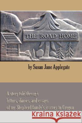 The Road Home Susan Applegate 9781430328193 Lulu.com - książka