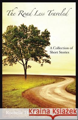 The Road Less Traveled: A Collection of Short Stories Hamel, Rochelle 9781475992441 iUniverse.com - książka