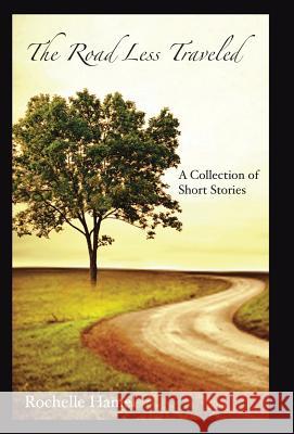 The Road Less Traveled: A Collection of Short Stories Hamel, Rochelle 9781475992465 iUniverse.com - książka