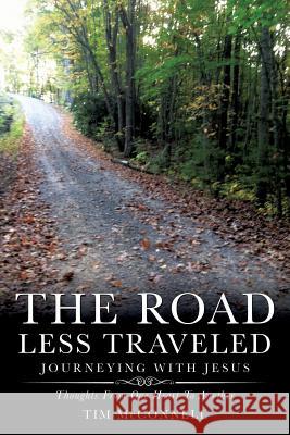 The Road Less Traveled, Journeying with Jesus Tim McConnell 9781628716238 Xulon Press - książka