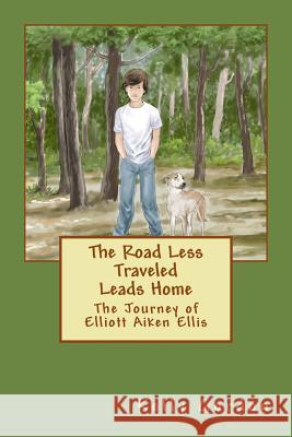 The Road Less Traveled Leads Home: The Story of Elliott Aiken Ellis Kelly L. Gordon 9781718809536 Createspace Independent Publishing Platform - książka