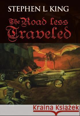 The Road Less Traveled: Or How Trouble Always Finds Me King, Stephen L. 9781491871522 Authorhouse - książka