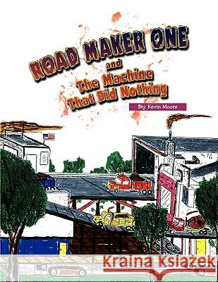 The Road Maker One Kevin Moore 9781436370073 Xlibris Corporation - książka
