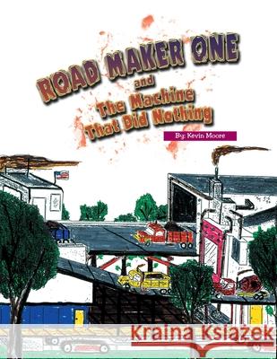 The Road Maker One Kevin Moore 9781664166486 Xlibris Us - książka