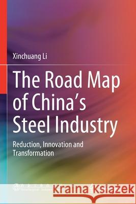 The Road Map of China's Steel Industry: Reduction, Innovation and Transformation Xinchuang Li 9789811520761 Springer - książka