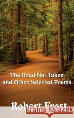 The Road Not Taken and Other Selected Poems Robert Frost 9781515430957 Wilder Publications - książka