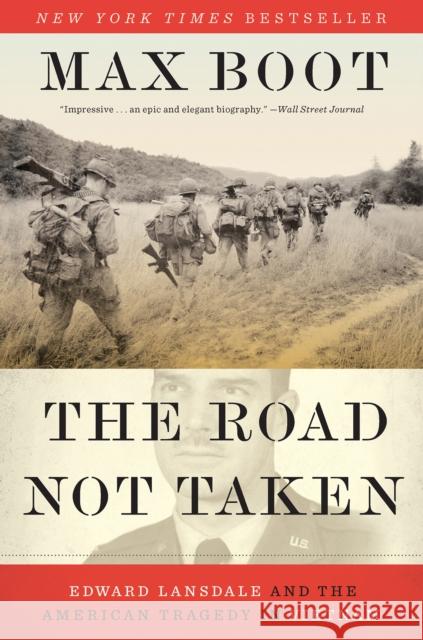 The Road Not Taken: Edward Lansdale and the American Tragedy in Vietnam Max Boot 9780871409416 Liveright Publishing Corporation - książka