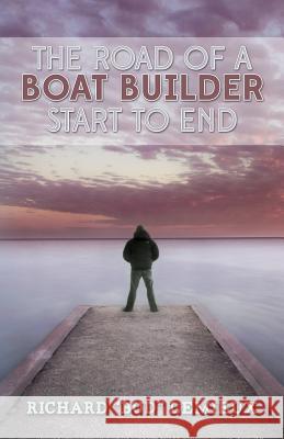The Road of a Boat Builder Start to End Richard Bud LeMieux 9781499173192 Createspace - książka