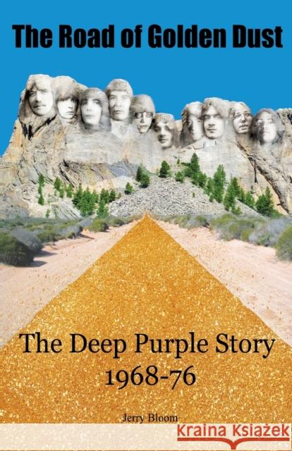 The Road of Golden Dust: The Deep Purple Story 1968-76 Jerry Bloom 9781908724236 Wymer Publishing - książka