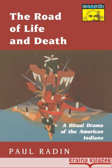 The Road of Life and Death: A Ritual Drama of the American Indians Radin, Paul 9780691019161 Princeton University Press - książka