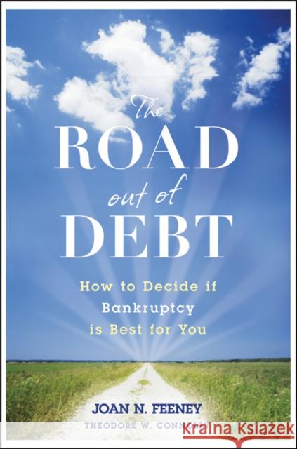 The Road Out of Debt + Website: Bankruptcy and Other Solutions to Your Financial Problems Feeney, J. N. 9780470498866 John Wiley & Sons - książka