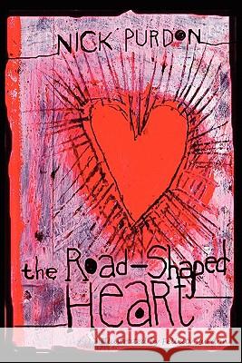 The Road-Shaped Heart Nick Purdon, Felicity Purdon, Sherry Quan Lee 9781615990573 Loving Healing Press - książka