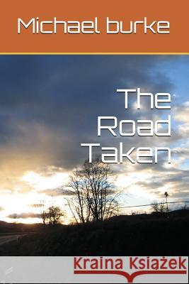 The Road Taken Michael James Burke 9781717773005 Independently Published - książka