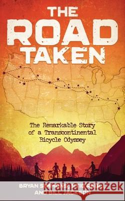 The Road Taken: The Remarkable Story of a Transcontinental Bicycle Odyssey Bryan Simmons Stig Regli Bill Jackson 9781940105123 Edmonds Press - książka