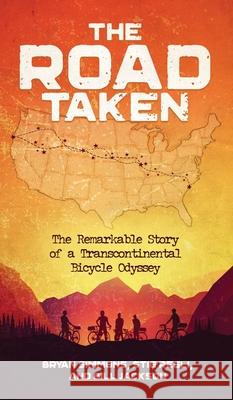 The Road Taken: The Remarkable Story of a Transcontinental Bicycle Odyssey Bryan Simmons Stig Regli Bill Jackson 9781940105130 Edmonds Press - książka