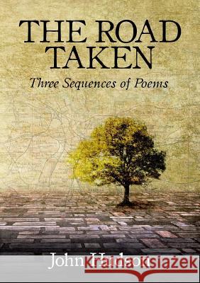 The Road Taken: Three Sequences of Poems John Hudson 9781326746506 Lulu.com - książka