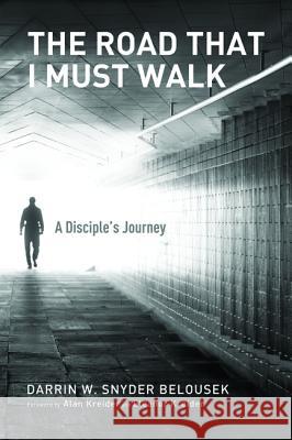 The Road That I Must Walk Darrin W. Snyde Alan Kreider Eleanor Kreider 9781625643650 Cascade Books - książka