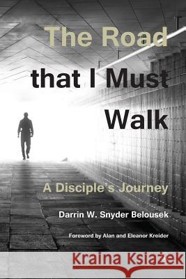 The Road That I Must Walk: A Disciple's Journey Darrin W. Belousek 9780718893743 Lutterworth Press - książka