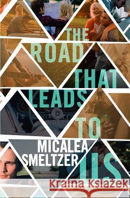 The Road That Leads to Us Micalea Smeltzer 9781517791667 Createspace - książka