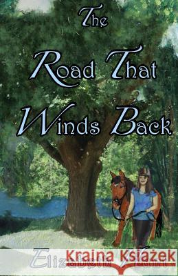 The Road That Winds Back Elizabeth Hunt 9780983227342 Starlight Galaxy Publishing - książka