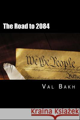 The Road to 2084 Val Bakh 9781503070820 Createspace - książka