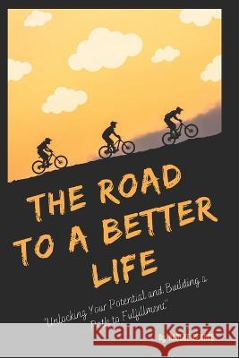 The Road To A Better Life: Discovering the power of better decisions Albert Pearce   9798852670854 Independently Published - książka