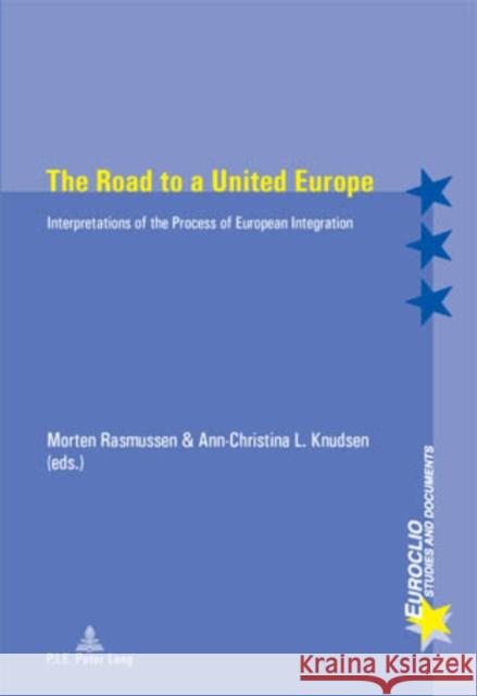 The Road to a United Europe: Interpretations of the Process of European Integration Dumoulin, Michel 9789052015606 P.I.E.-Peter Lang S.a - książka