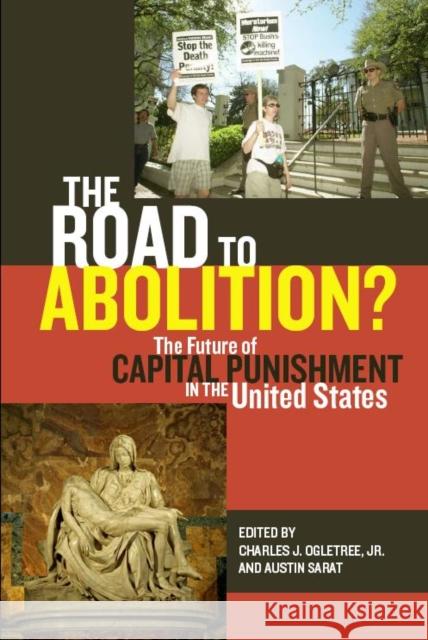 The Road to Abolition?: The Future of Capital Punishment in the United States Ogletree Jr, Charles J. 9780814762172 New York University Press - książka
