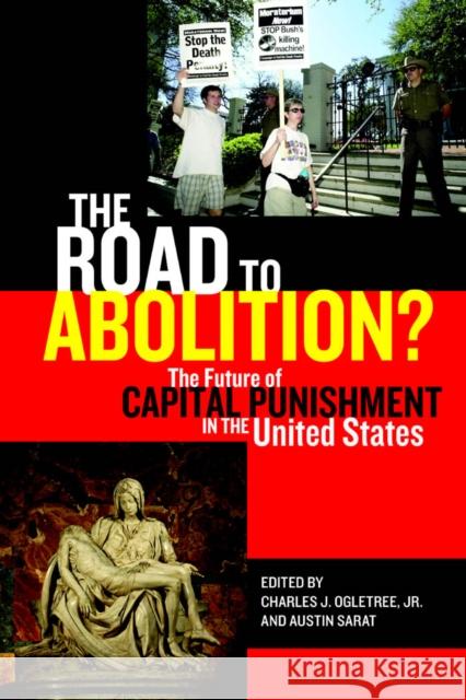 The Road to Abolition?: The Future of Capital Punishment in the United States Ogletree Jr, Charles J. 9780814762189 New York University Press - książka