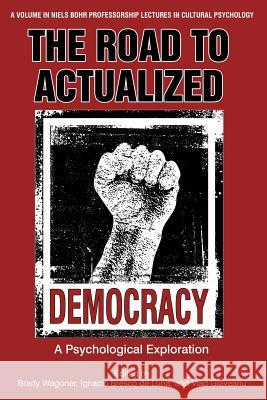 The Road to Actualized Democracy: Psychological Exploration Wagoner, Brady 9781641131759 Information Age Publishing - książka