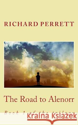 The Road to alenorr: Book 1 of the trilogy Perrett, Richard 9781502426253 Createspace - książka