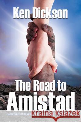 The Road to Amistad MR Ken Dickson Ken Dickson 9781500991968 Createspace Independent Publishing Platform - książka