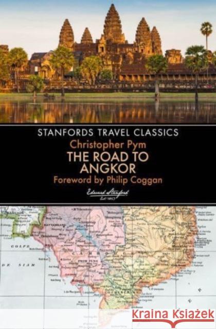 The Road to Angkor (Stanfords Travel Classics) Christopher Pym 9781912081325 John Beaufoy Publishing Ltd - książka