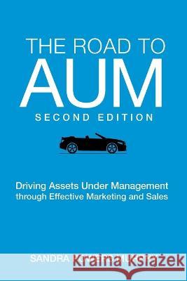 The Road to AUM: Driving Assets Under Management through Effective Marketing and Sales Sandra Powers Murphy   9780999720431 Noble Ark Ventures - książka