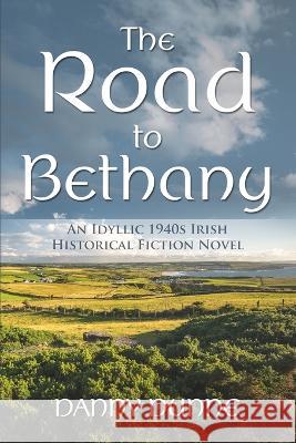 The Road to Bethany Danny Dunne 9781915502230 Orla Kelly Publishing - książka