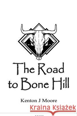 The Road to Bone Hill: A Journey into the Modern Renaissance of Mead-Making Kenton J Moore   9781777086657 Soulforge Media - książka