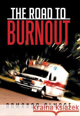 The Road to Burnout Armando Almase 9781503537804 Xlibris Corporation - książka