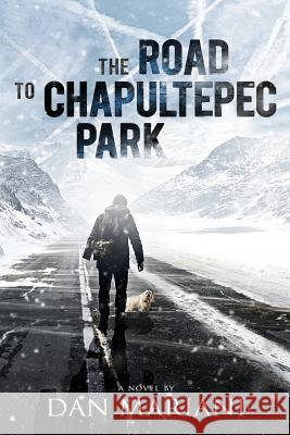 The Road to Chapultepec Park Dan Mariani 9781539835394 Createspace Independent Publishing Platform - książka