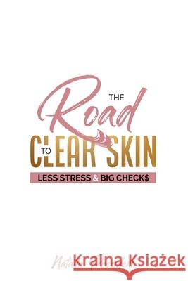 The Road to Clear Skin, Less Stress & Big Checks Natalia President 9781955148023 A2z Books, LLC - książka