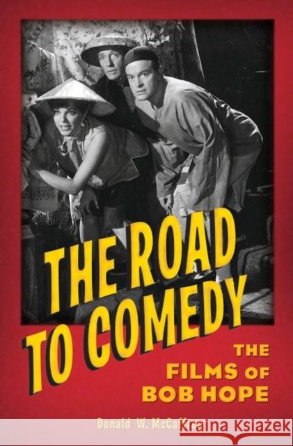 The Road to Comedy: The Films of Bob Hope McCaffrey, Donald 9780275982577 Praeger Publishers - książka
