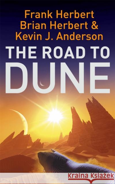 The Road to Dune: New stories, unpublished extracts and the publication history of the Dune novels Kevin J Anderson 9780340837467 Hodder & Stoughton - książka