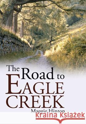 The Road to Eagle Creek Maggie Hinton 9781490725611 Trafford Publishing - książka