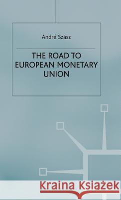 The Road to European Monetary Union Andre Szasz 9780333749739 Palgrave MacMillan - książka