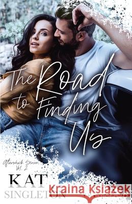 The Road to Finding Us: A Second Chance Romance Singleton, Kat 9798657713282 Independently published - książka