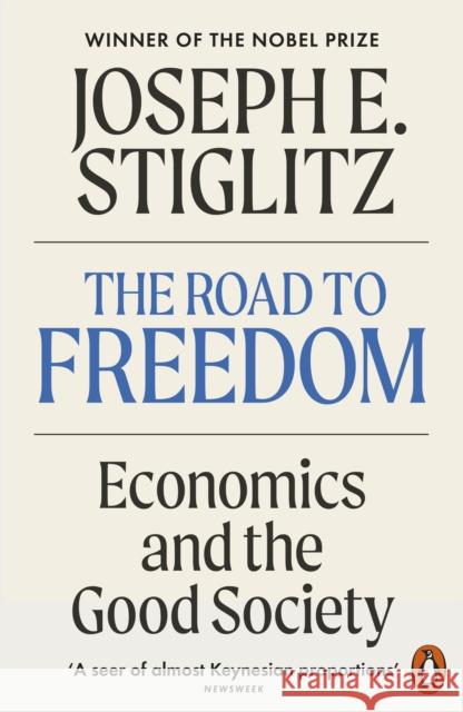 The Road to Freedom: Economics and the Good Society Joseph E. Stiglitz 9781802065350 Penguin Books Ltd - książka