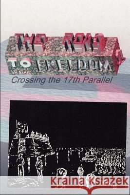 The Road to Freedom I: Crossing the 17th Parallel Vo, Hiep 9781410743664 Authorhouse - książka